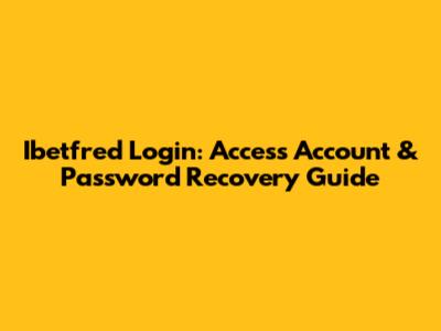 Ibetfred Login: Access Account & Password Recovery Guide